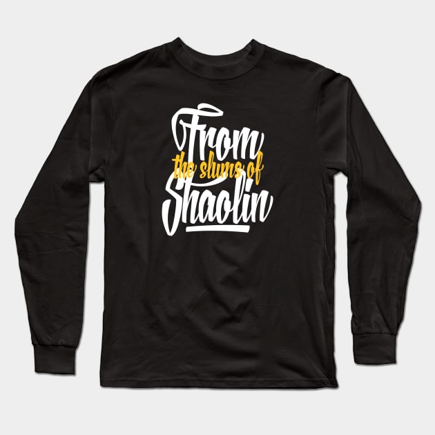 From the Slums of Shaolin Long Sleeve T-Shirt by Skush™